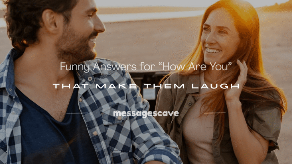 funny answers for how are you