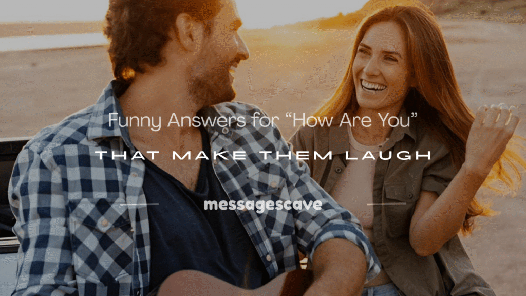 funny answers for how are you