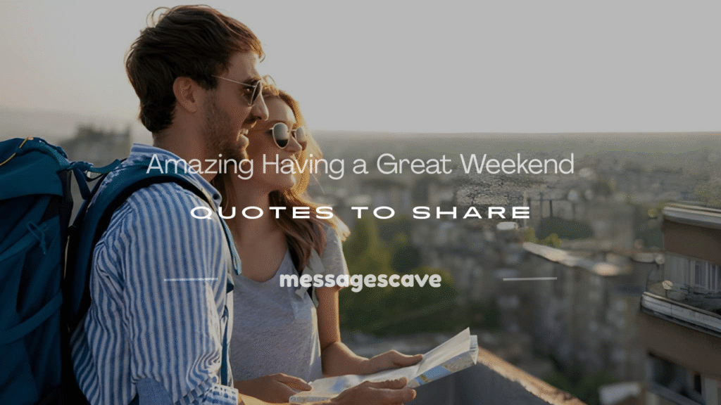 having a great weekend