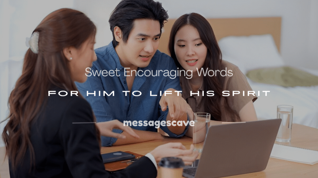 encouraging words for him 