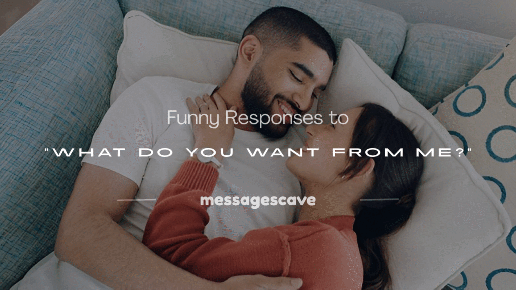 what do you want from me