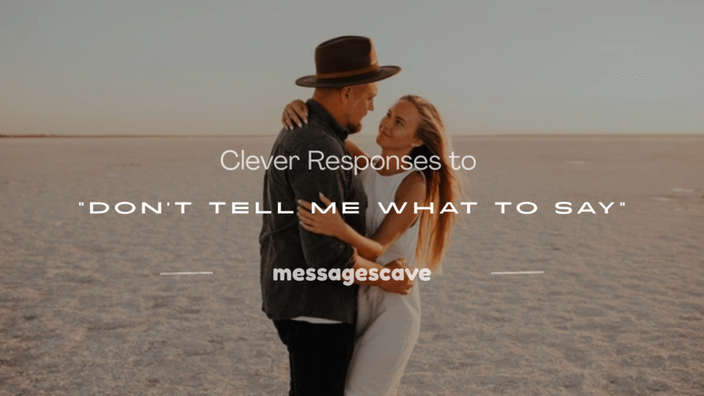 don t tell me what to say