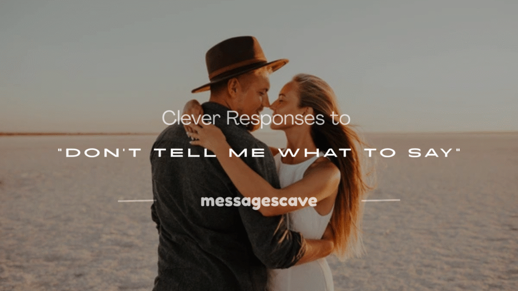 don t tell me what to say 