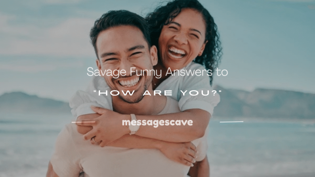 funny answers to how are you