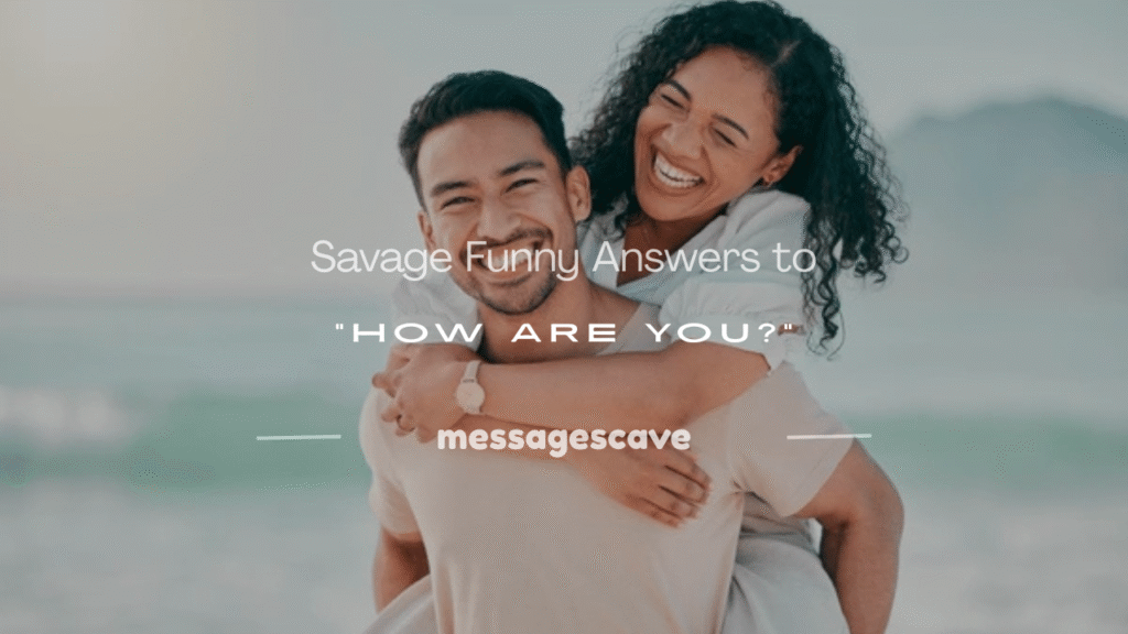 funny answers to how are you