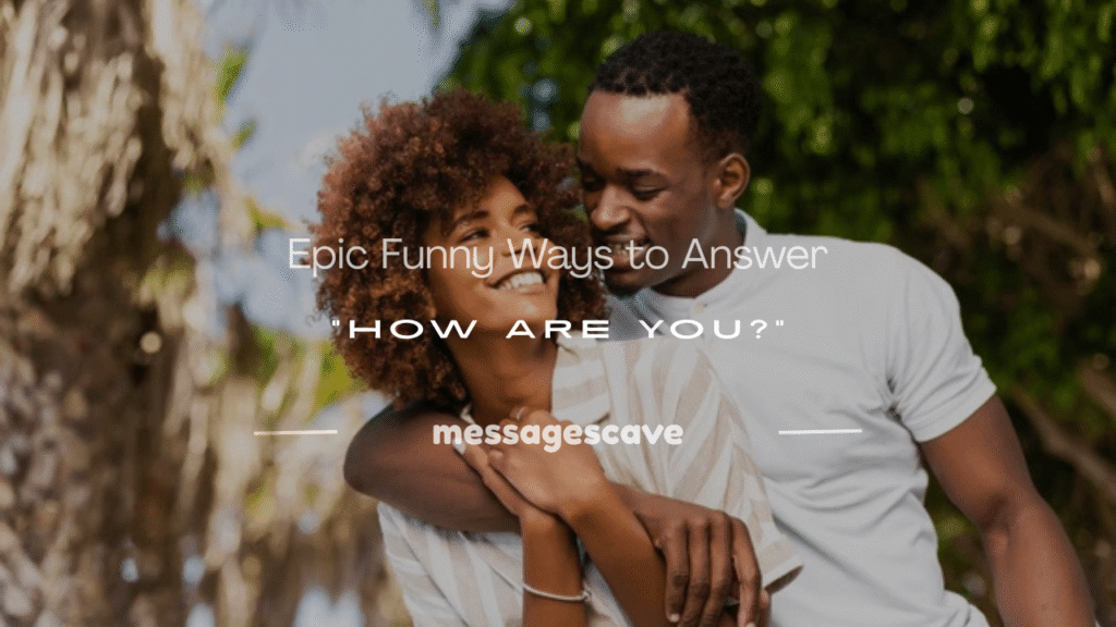 funny reply for how are you