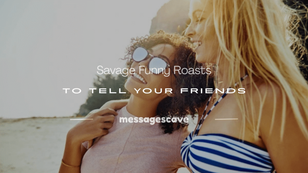 roasts to tell your friends