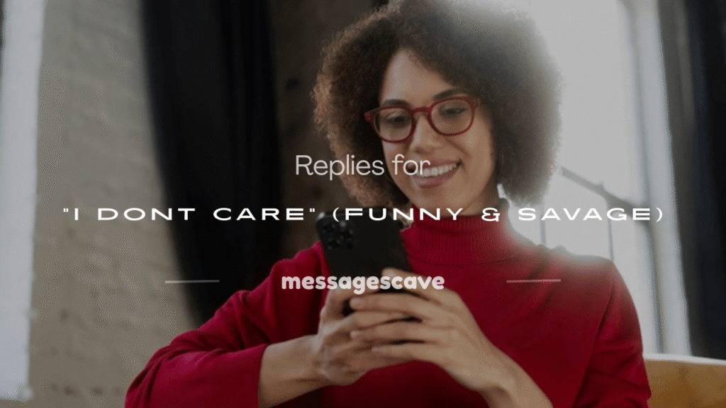 what to reply when someone says i dont care