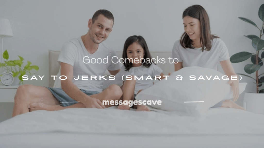 good comebacks to say to jerks