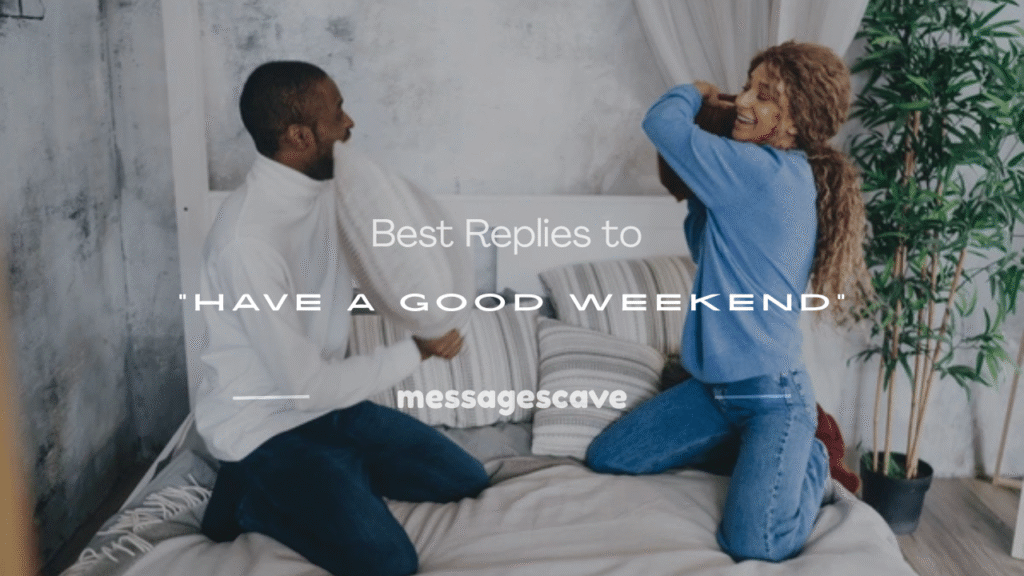 have a good weekend response