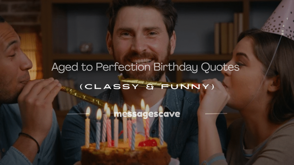 aged to perfection birthday quotes