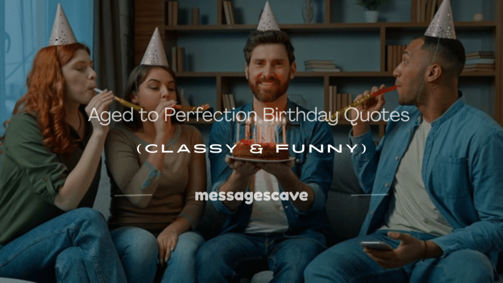 aged to perfection birthday quotes